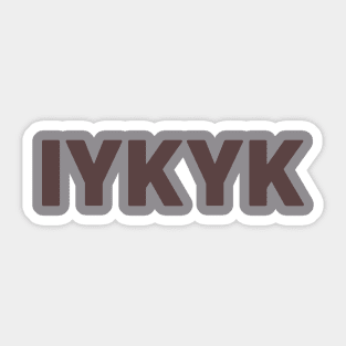 IYKYK Sticker